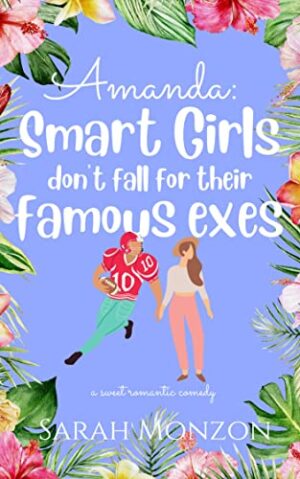 Amanda- Smart Girls Don’t Fall for Their Famous Exes