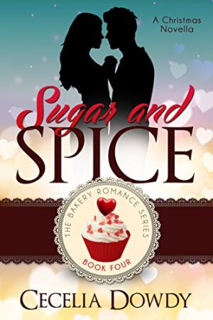 Sugar and Spice: A Clean and Wholesome Sweet Inspirational Small-Town Christmas Romance