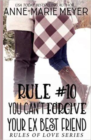 Rule #10: You Can't Forgive Your Ex Best Friend