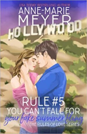 Rule #5: You Can’t Fall for Your Fake Summer Fling