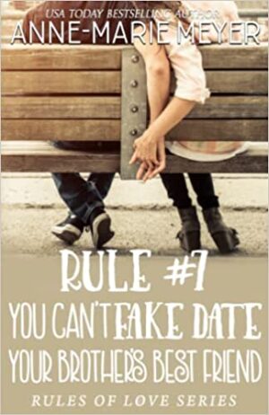 Rule #7: You Can’t Fake Date Your Brother’s Best Friend