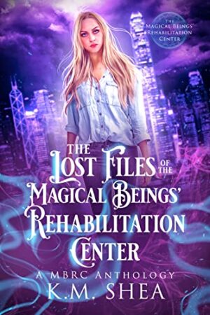 The Lost Files of the Magical Beings' Rehabilitation Center