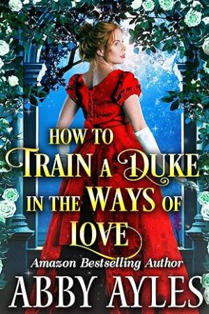 How to Train a Duke in the Ways of Love