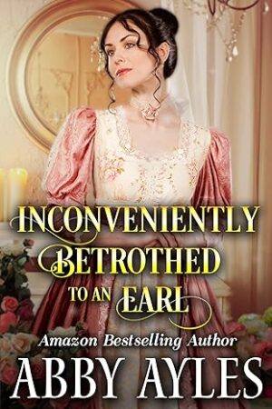 Inconveniently Betrothed to an Earl