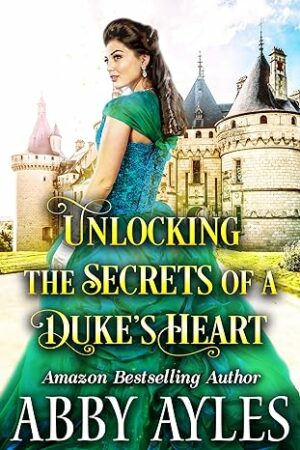 Unlocking the Secrets of a Duke’s Heart
