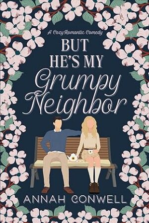 But He's My Grumpy Neighbor