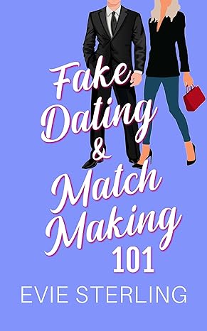 Fake Dating & Matchmaking 101