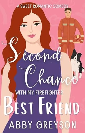 Second Chance with my Firefighter Best Friend
